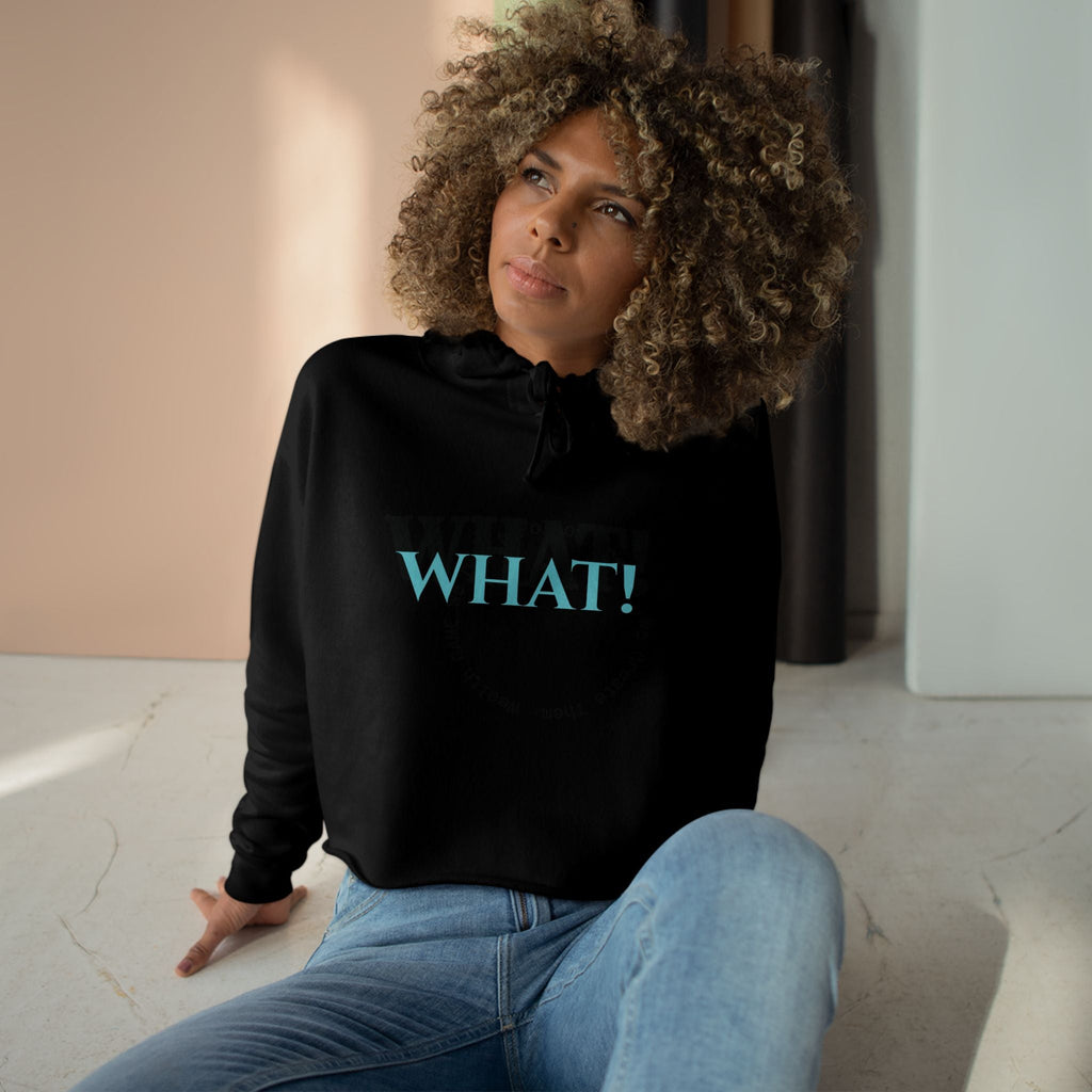 Crop Hoodie — 'WHAT!' Front & 'NOTHING' Back Graphic Cropped Hoodie Printify